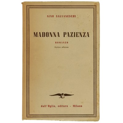 Madonna Pazienza Romanzo Nino Salvaneschi dall'Oglio Editore