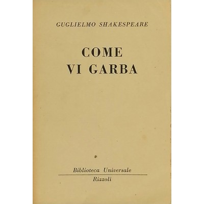 Come Vi Garba William Shakespeare Biblioteca Universale Rizzoli