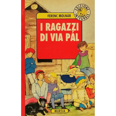 I Ragazzi Di Via Narrativa Pál Ferenc Molnár Mursia Editore