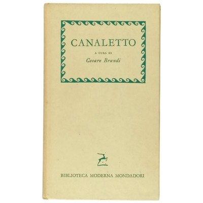 Canaletto Monografia Cesare Brandi Biblioteca Moderna Mondadori 1960