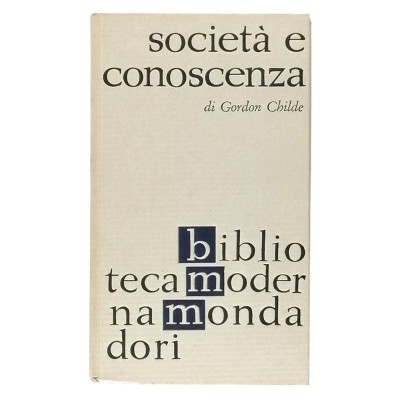Società E Conoscenza Filosofia Gordon Childe Biblioteca Moderna Mondadori 1962