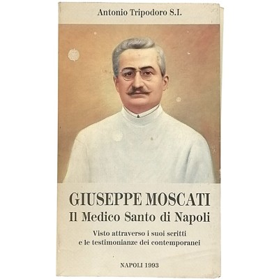 Giuseppe Moscati Il Medico Santo Di Napoli Antonio Tripodoro Napoli 1993