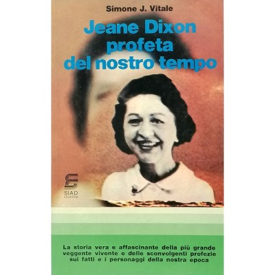 Jeane Dixon Profeta Del Nostro Tempo Veggente S. J. Vitale SIAD Edizioni 1977