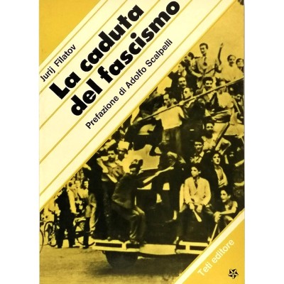 La Caduta Del Fascismo Storia Juij Fílatov Teti Editore 1980