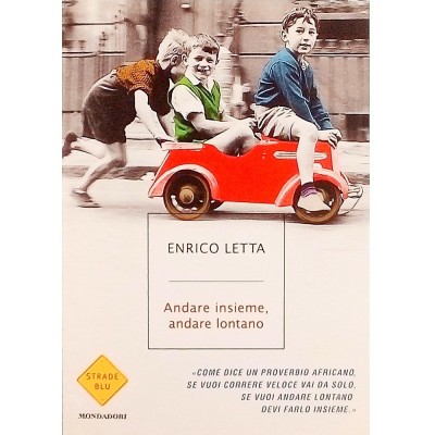 Andare insieme andare lontano Enrico Letta Arnoldo Mondadori Editore 2015