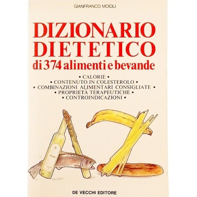 Dizionario Dietetico Gianfranco Moioli De Vecchi Editore 1992