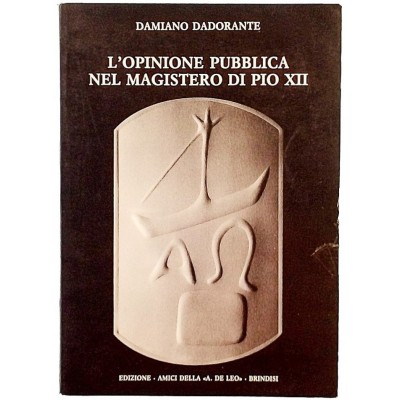 L'Opinione Pubblica nel Magistero di Pio XII Damiano Dadorante