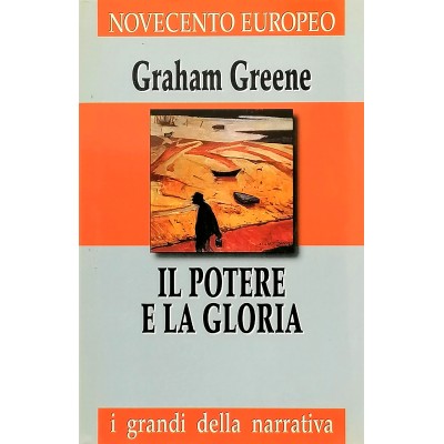 Il Potere E La Gloria Romanzo Graham Greene Novecento Europeo
