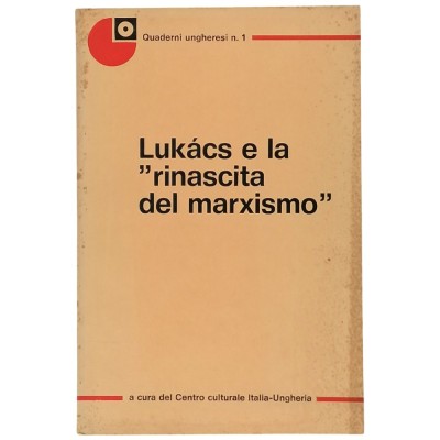 Lukács E La Rinascita Del Marxismo Saggio Centro Culturale Italia-Ungheria 1978