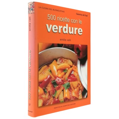 500 Ricette con le Verdure Emilia Valli Newton & Comton 2004