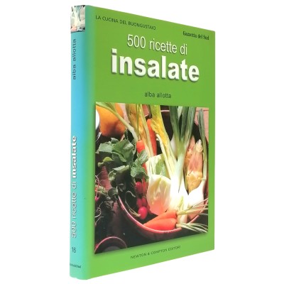 500 Ricette di Insalate Alba Allotta Newton & Comton 2004