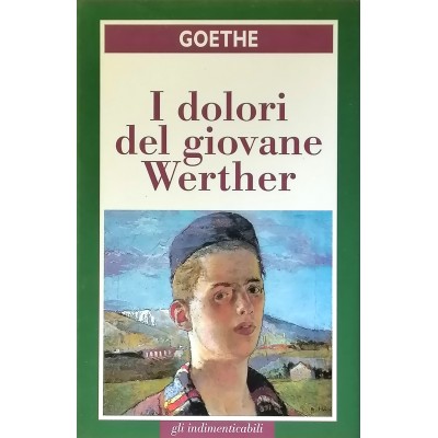I Dolori del Giovane Werther J. W. Goethe Gli Indimenticabili San Paolo 1999