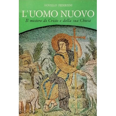L'Uomo Nuovo Il Mistero di Cristo e della sua Chiesa Edizioni Calderini 1968