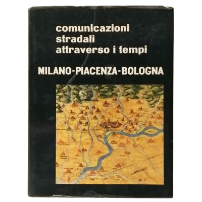 Comunicazioni Stradali Attraverso I Tempi Milano-Piacenza-Bologna Gruppo IRI 1959