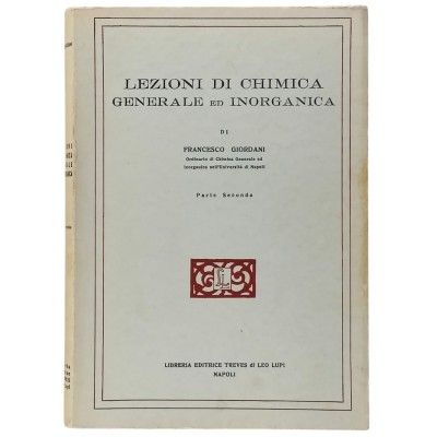 Lezioni Di Chimica Generale Ed Inorganica II parte F. Giordani Ed. Treves 1961