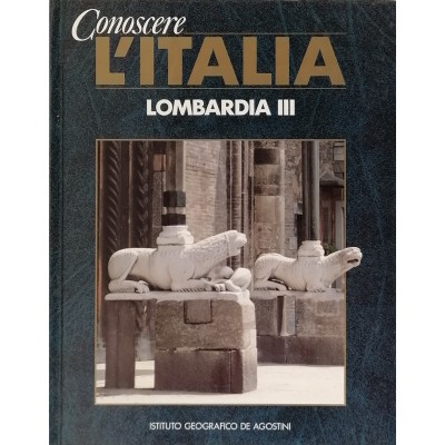 Conoscere L’Italia Lombardia vol. III Istituto Geografico De Agostini 1990