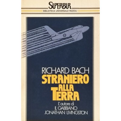Straniero alla Terra Richard Bach Biblioteca Universale Rizzoli 1991