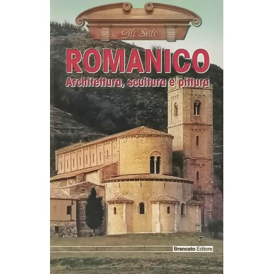 Romanico Architettura Scultura e Pittura Brancato Editore 2000