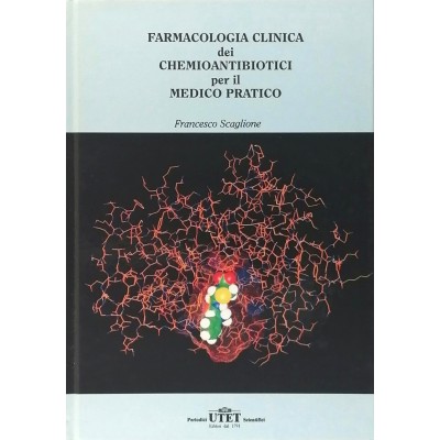 Farmacologia Clinica dei Chemioantibiotici per il Medico Pratico UTET