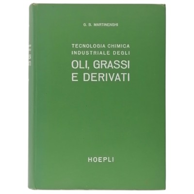 Oli Grassi E Derivati Tecnologia Chimica Martinenghi Hoepli 1963