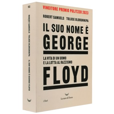 Il suo nome è George Floyd R.Sauels-T.Olorunnipa La Nave di Teseo 2023