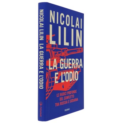La Guerra e L'Odio Nicolai Lilin Edizioni PIEMME da Mondadori Libri 2023