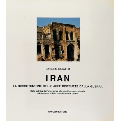 Iran La Ricostruzione delle Aree Distrutte dalla Guerra S. Donato Gangemi 1990