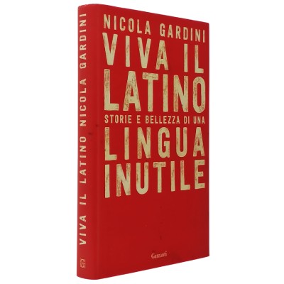 Viva il Latino Lingua Inutile Nicola Gardini Garzanti Editore 2016