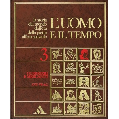L'Uomo e il suo Tempo 3 Guerrieri e Mercanti XVII-VII AC Mondadori 1972