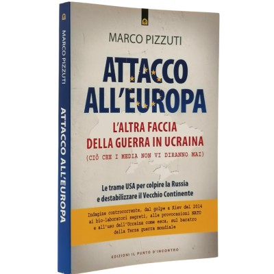 Attacco all'Europa L'Altra faccia della guerra in Europa M.Pizzuti Edizioni Il Punto d'Incontro 2022