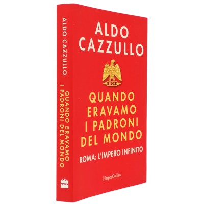 Quando eravamo i padroni del mondo Roma L'Impero Infinito Aldo Cazzullo HarperCollins 2023