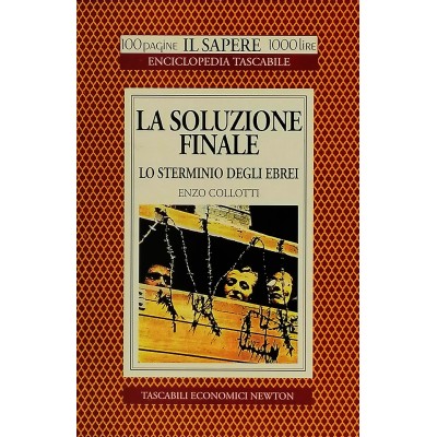 La Soluzione Finale Lo Stermino degli Ebrei Enzo Collotti Tascabili Economici Newton 1995