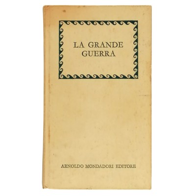 La Grande Guerra L'Unità d'Italia è Compiuta Arnoldo Mondadori Editori 1968