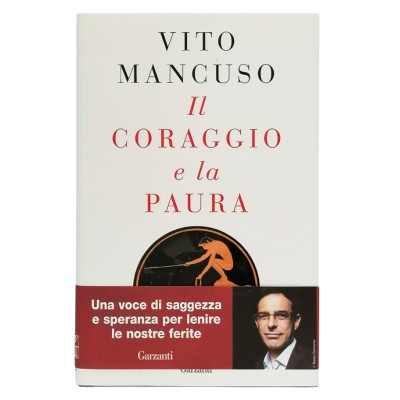 Il Coraggio e la Paura Saggio Vito Mancuso Garzanti Editore 2020