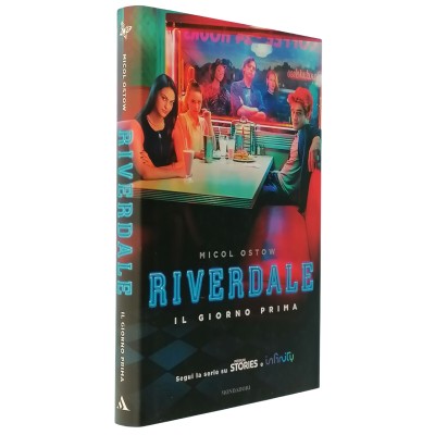 Riverdale Il Giorno Prima Romanzo Micol Ostow Arnoldo Mondadori Editore 2019