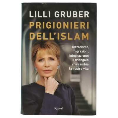 Prigionieri dell'Islam Terrorismo Migrazioni Integrazione Lilli Gruber Rizzoli 2016