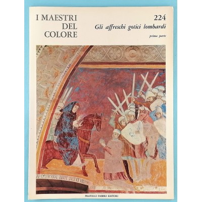 Arte Gli Affreschi Gotici Lombardi prima parte I Maestri del Colore Fabbri 1966