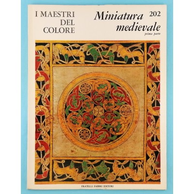 Arte Miniatura Medievale prima parte I Maestri del Colore n 202 Fabbri 1966