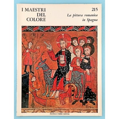Arte La Pittura Romanica in Spagna I Maestri del Colore n 215 Fabbri Editori 1966