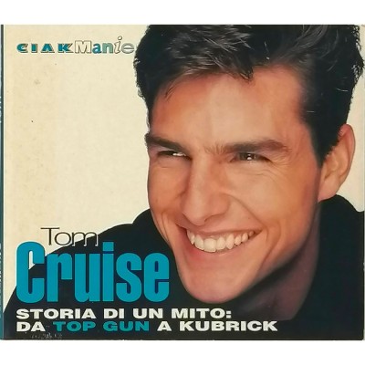Tom Cruise Storia di un mito da Top Gun a Kubrick CiakManie 1999