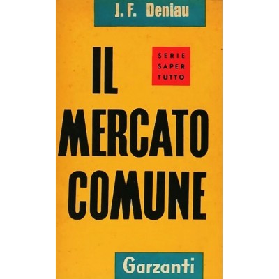 Il Mercato Comune Saggio di J. F. Deniau Garzanti Editore 1964