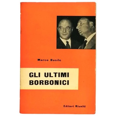 Gli Ultimi Borbonici Storia Marco Basile Editori riuniti 1956