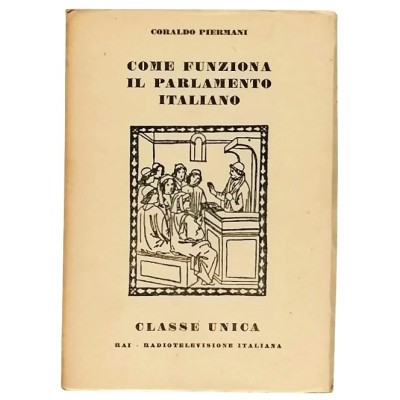 Come Funziona il Parlamento Italiano Storia Coraldo Piermani Edizioni Radio Italiana