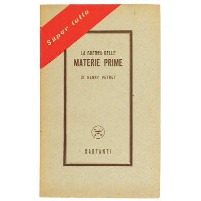 La Guerra delle Materie Prime Saggio di Economia di H. Peyret Garzanti 1951