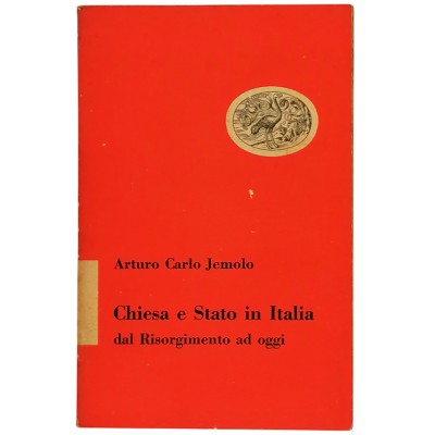 Chiesa e Stato in Italia dal Risorgimento ad oggi A. Carlo Jemolo Einaudi 1955