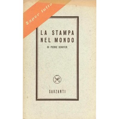La Stampa Nel Mondo Storia Pierre Denoyer Garzanti Editore1952