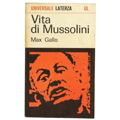 Vita di Mussolini Biografia Ragionata di Max Gallo Universale Laterza 1967