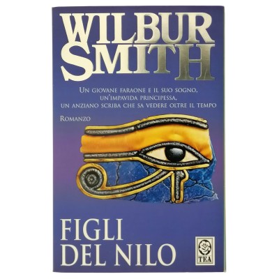 Figli del Nilo Il Faraone e il Suo Sogno Romanzo di Wilbur Smith TEADUE 2009
