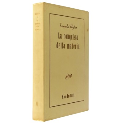 La Conquista della Materia Lancelot Hogben Biblioteca C. Mondadori 1954