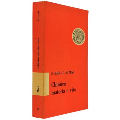 Chimica Materia e Vita Divulgazione Scientifica S. Miall-L.M. Miall Einaudi 1951